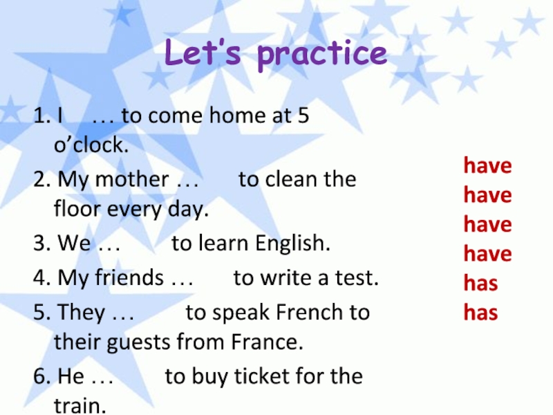 Every day he. To come модальный глагол. She doesn't have to или has to. Стихи we learn English. Let us Practice. You have to buy a ticket.