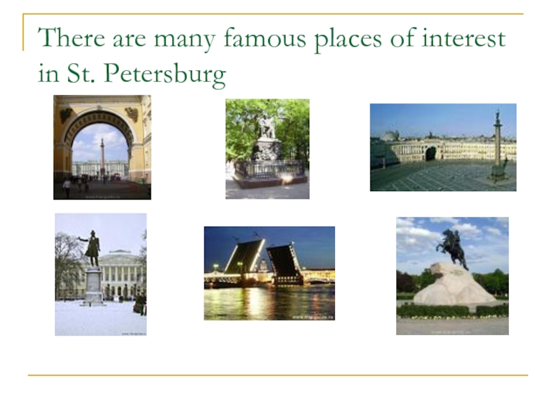 There are many famous places of interest in St. Petersburg