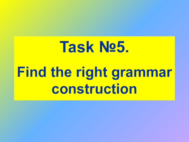 Класс task. Grammar Constructions. Grammar Constructions in English. Define the Grammar Construction.