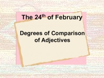 Презентация по английскому языку на тему Degrees of Comparison of Adjectives