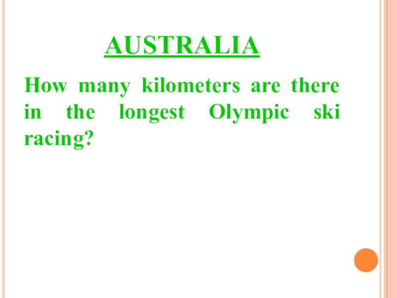 AUSTRALIAHow many kilometers are there in the longest Olympic ski racing?