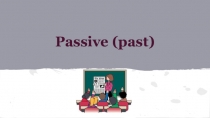 Презентация по английскому языку на тему Passive (past)