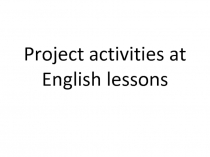 Project Activities at English Lessons.
