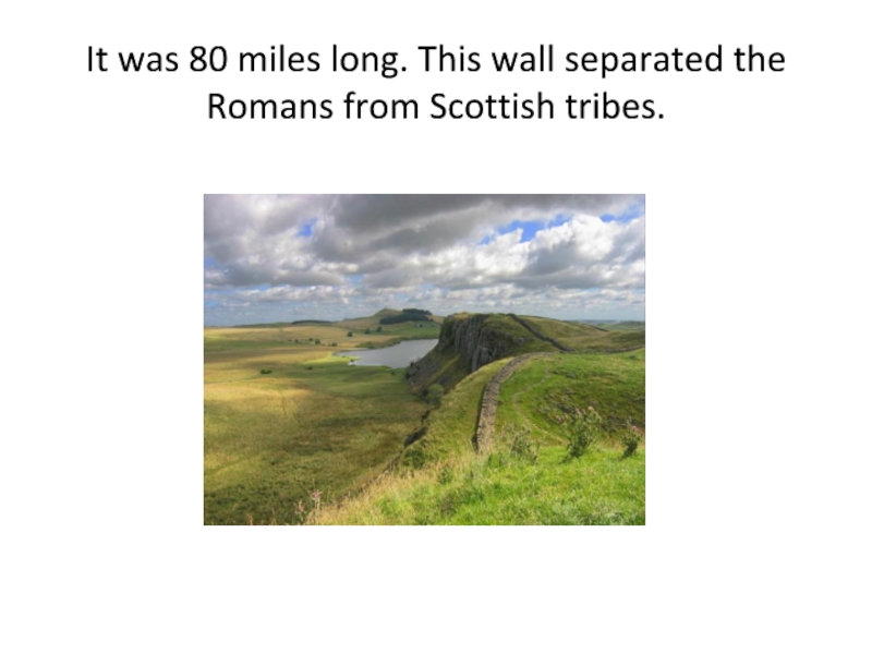 Miles long. Адрианов вал на карте. Hadrians Wall проект на английском.