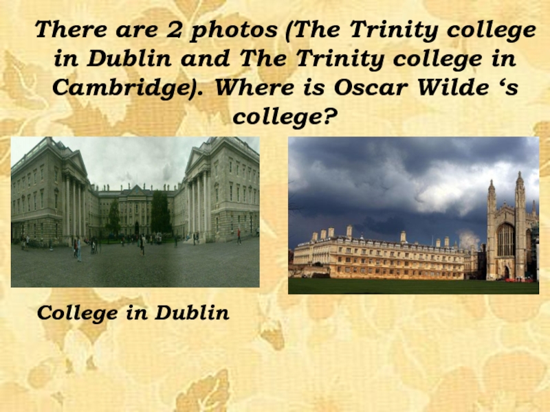 Trinity college dublin spotlight 8. Oscar Wilde Trinity College. Колледж Святой Троицы в Дублине спотлайт 8. Пересказ текста Trinity College Dublin 400 years of History 8 класс. Trinity College Dublin 400 years of History перевод текста на английском.