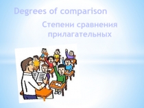 Презентация по английскому языку на тему Degrees of comparison - Степени сравнения прилагательных (4 класс)