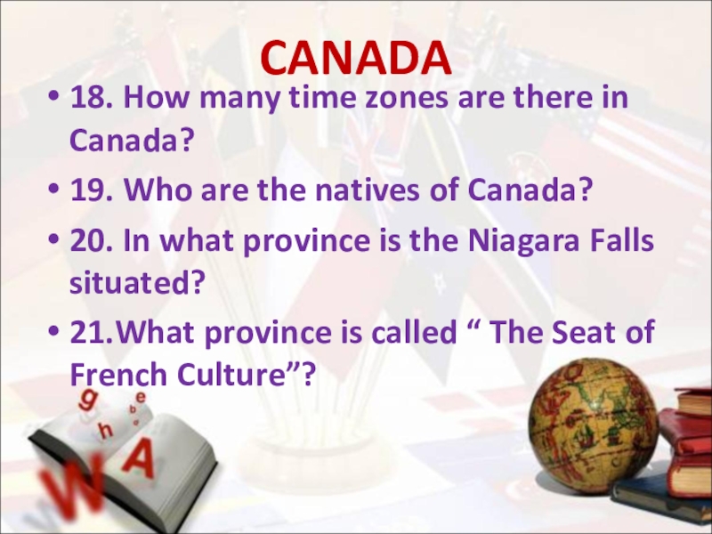 CANADA18. How many time zones are there in Canada?19. Who are the natives of Canada?20. In what