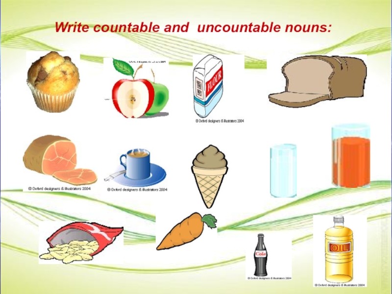 Write countable and uncountable nouns: