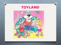 Презентация по английскому языкуToyland