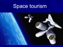 Презентация по английскому языку на тему Space tourism.