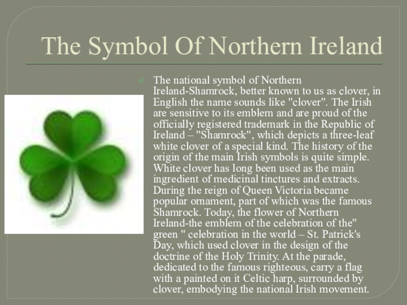 The symbol. The symbol of Northern Ireland is Shamrock. The Shamrock is the National symbol of Ireland. National symbols of Northern Ireland. Symbol of Northern Ireland Shamrock.