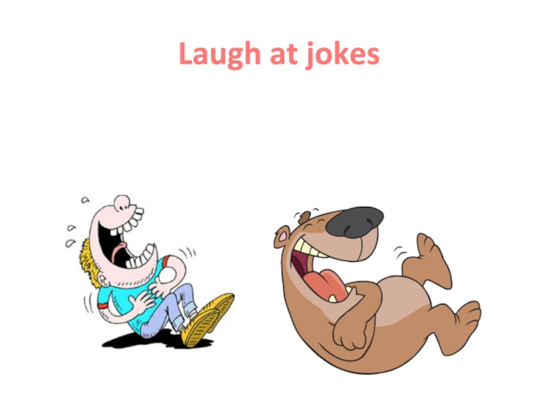 Laugh перевод. Laugh at jokes. Laugh слайда. Laugh at. Laughing at a joke.