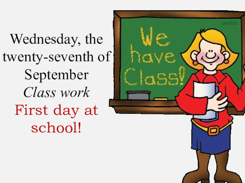 Wednesday, the twenty-seventh of September Class work First day at school!