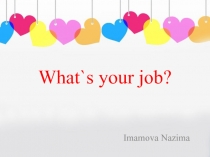 Презентация по английскому языку What`s your job?