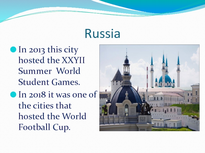 RussiaIn 2013 this city hosted the XXYII Summer World Student Games.In 2018 it was one of the