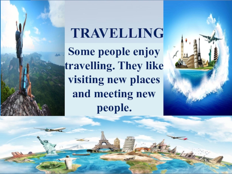 People like travelling they travel. Enjoy travelling. Enjoy travelling картинки. New place. Visit New places.