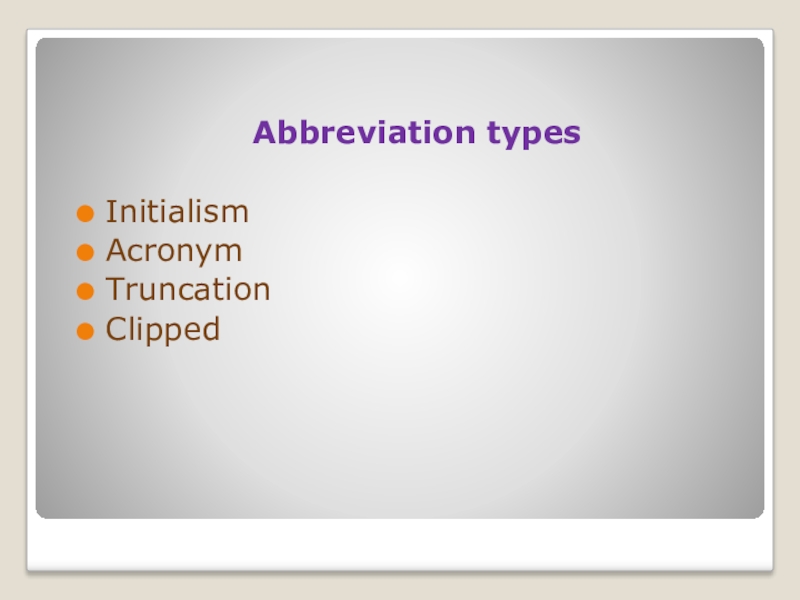 Abbreviation typesInitialism AcronymTruncationClipped