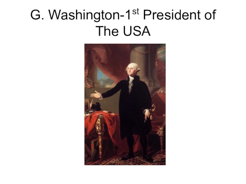 G. Washington-1st President of  The USA