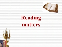 Презентация к уроку Reading Matters