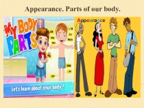Презентация по английскому языку для 3 класса на тему Appearance. Parts of our body