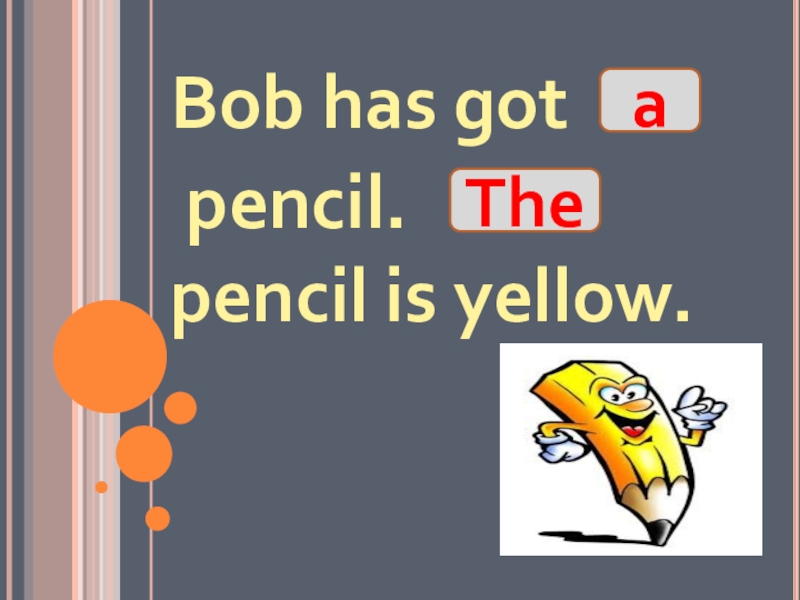 I have got a pencil