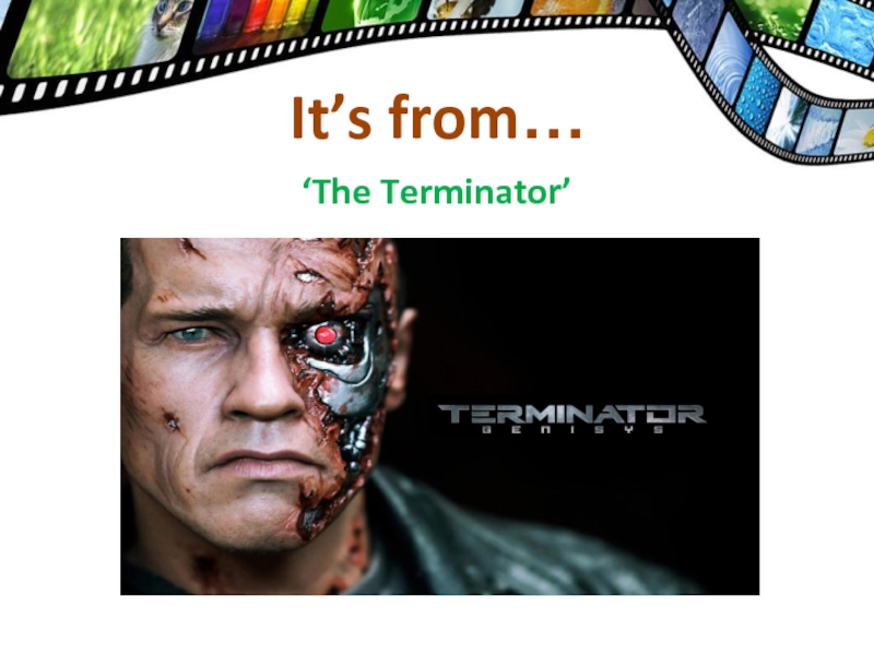 ‘The Terminator’It’s from…