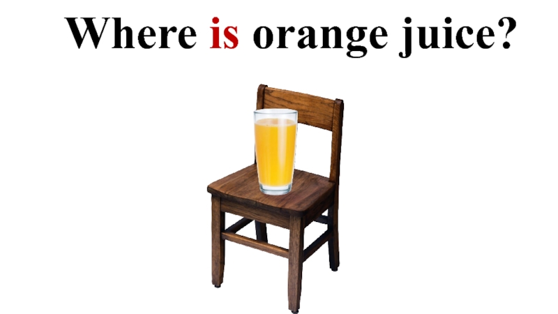 Where is orange juice?