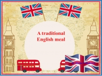 Презентация по английскому языку на тему Еда в Британии
