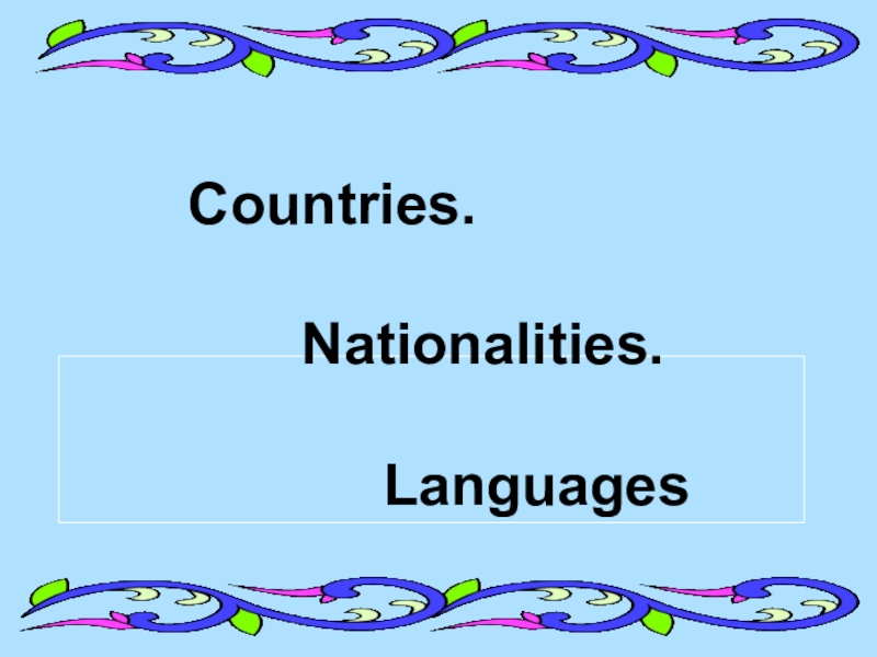 Countries. Nationalities. Languages