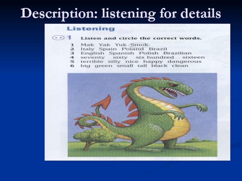 Listening descriptions. Listening for detail. For details.