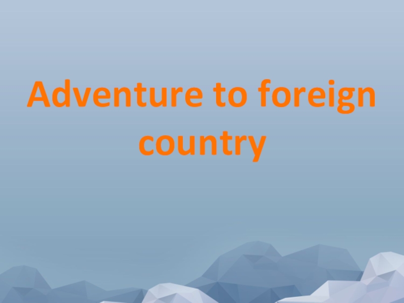 Adventure to foreign country