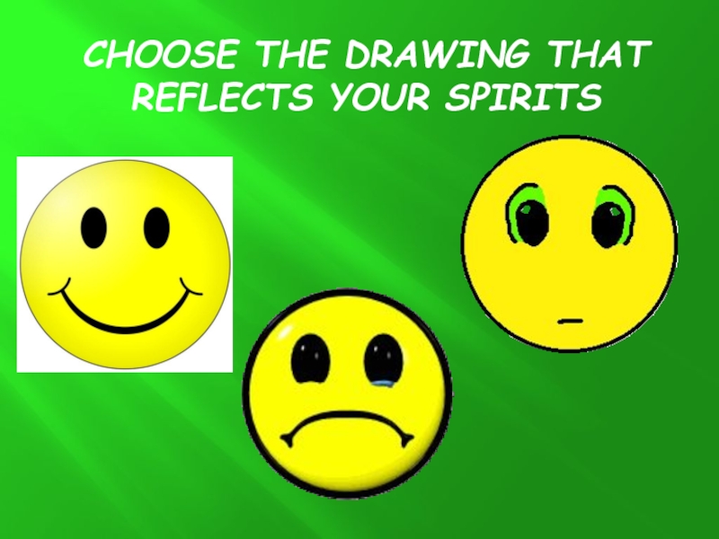 Choose the drawing that reflects your spirits
