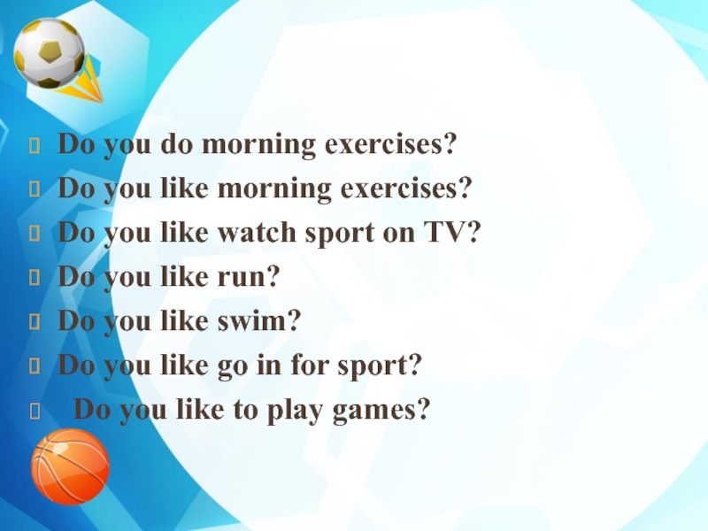 I to be morning exercises. You do morning exercises. Do you do your morning exercises. Do morning exercises. To do morning exercises.