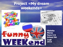 Презентация по теме My dream weekends к уроку английского языка 5 класс