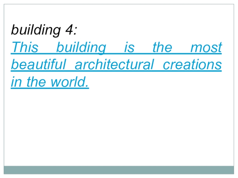 building 4: This building is the most beautiful architectural creations in the world.