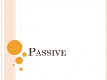 Презентация по английскому языку на тему Страдательный залог.