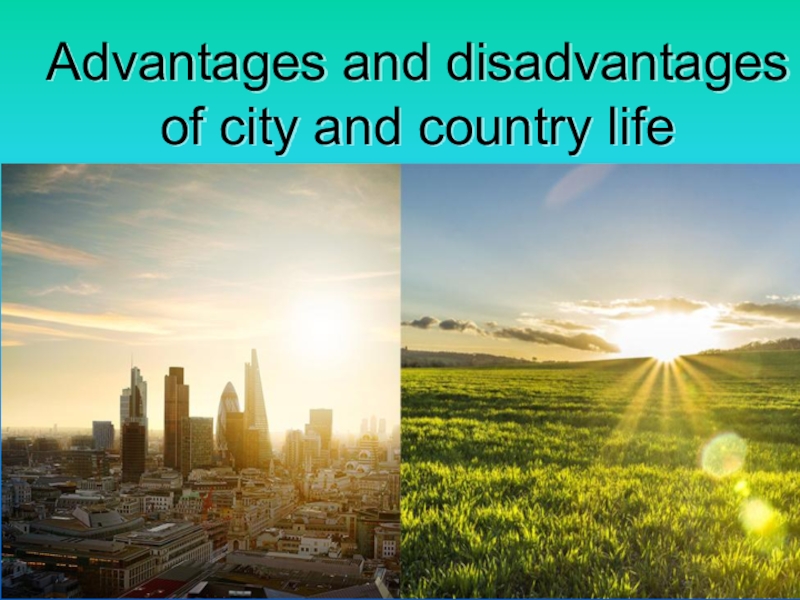 Countryside advantages. City and Country Life. City Life and Country Life. City Life Country Life презентация. City vs Country Life.