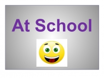 Презентация к уроку в 5-м классе At School