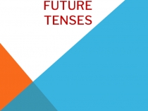 Презентация по английскому языку Future tenses!