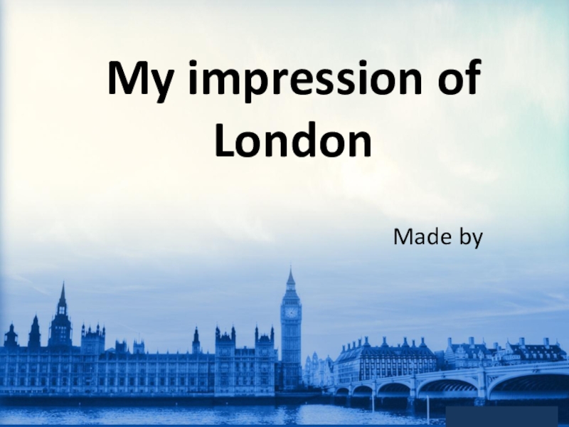 Презентация Мои впечатления о Лондоне