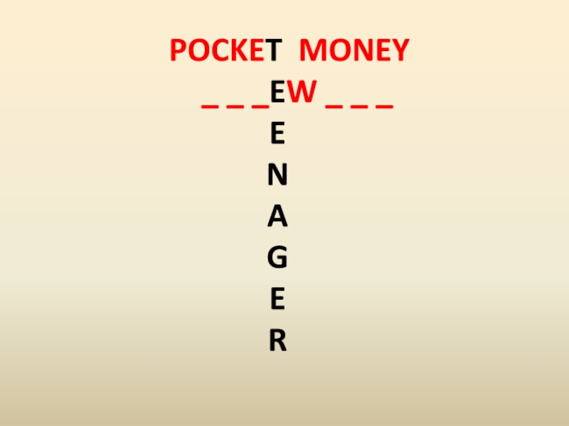 POCKET MONEY   _ _ _EW _ _ _ENAGER
