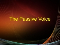 Презентация по английскому языку на тему  Пассивный залог (9 класс)