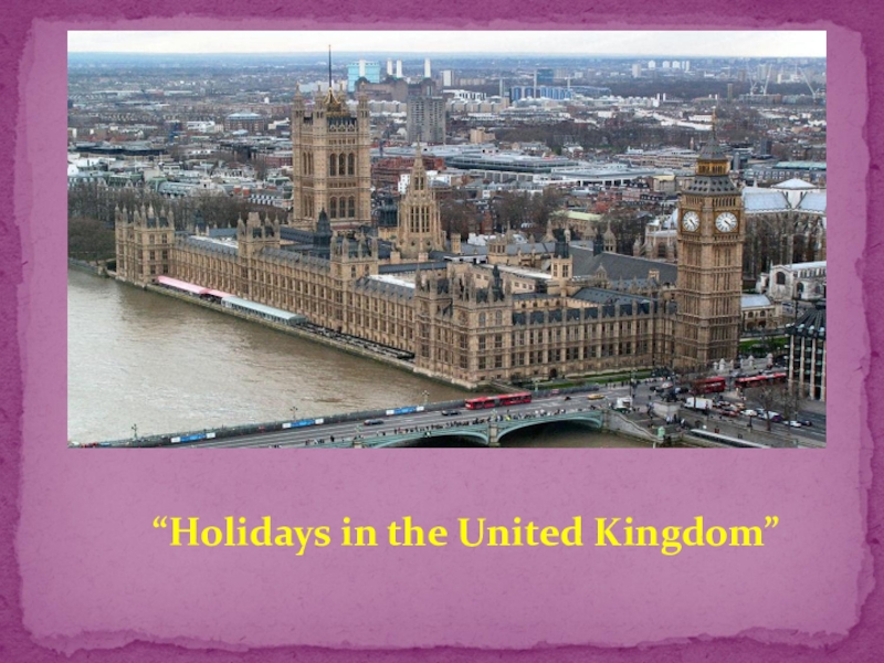 Презентация Презентация по теме Holidays in the United Kingdom
