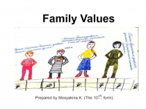 Презентация по английскому языку на тему Family Values