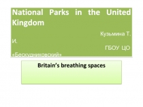 Презентация по английскому языку на тему National Parks in the United Kingdom (10 класс)