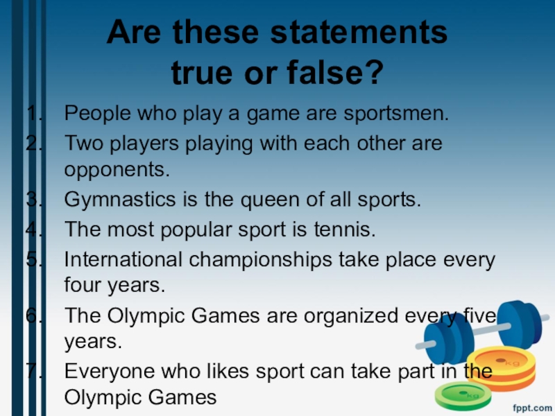 Are this statement true or false. People who Play a game are Sportsmen. People who Play a game are Sportsmen two Players. True and false people who Play a game are Sportsmen. People who is or are.