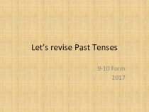 Презентация по английскому языку на тему: Повторение времён. Прошедшие времена. (8-11 класс)