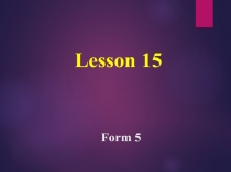 Презентация по английскому языку к уроку 15, класс 5, лексика и грамматика