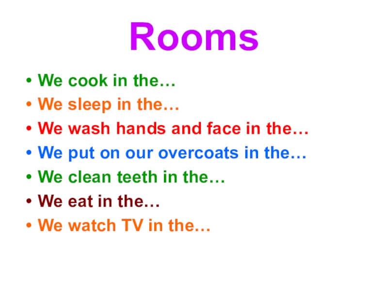 RoomsWe cook in the… We sleep in the…We wash hands and face in the…We put on our