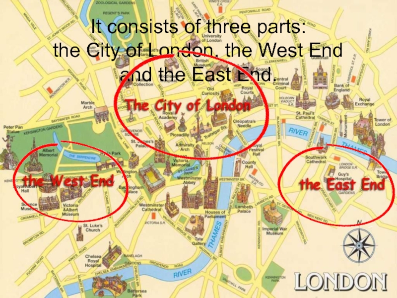 It consists of three parts:  the City of London, the West End  and the